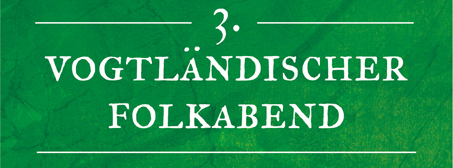 Titel: 3. Vogtländischer Folkabend